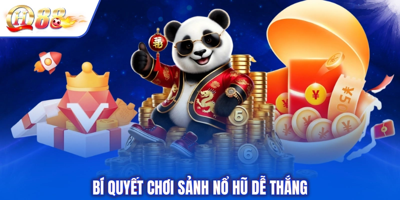 Bí quyết chơi sảnh nổ hũ dễ thắng