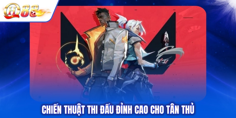 Chiến thuật thi đấu đỉnh cao cho tân thủ
