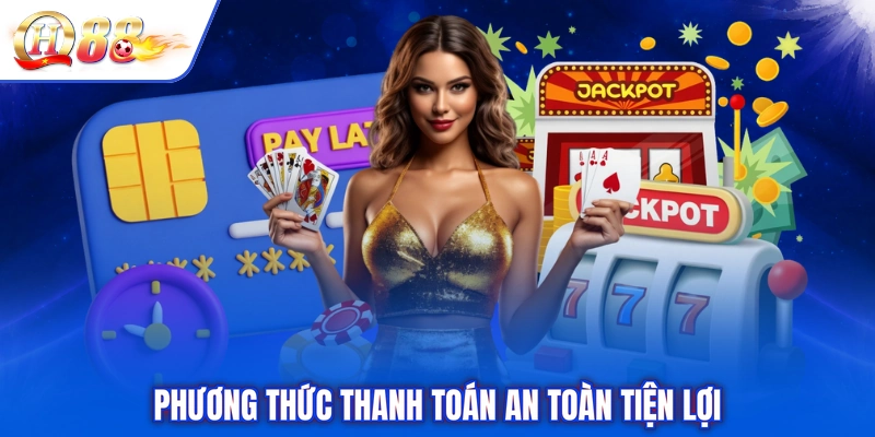 Phương thức thanh toán an toàn tiện lợi